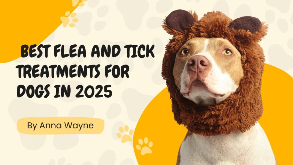 Best Flea and Tick Treatments for Dogs in 2025 (Vet-Recommended List)